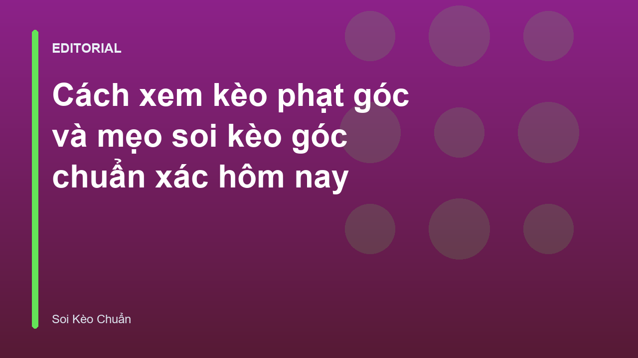Cách xem kèo phạt góc hôm nay