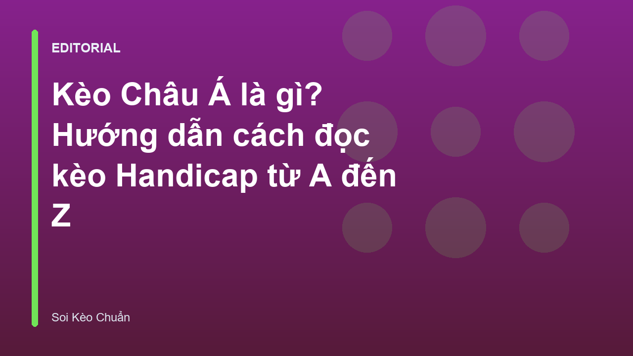 Hướng dẫn cách đọc kèo Châu Á Handicap
