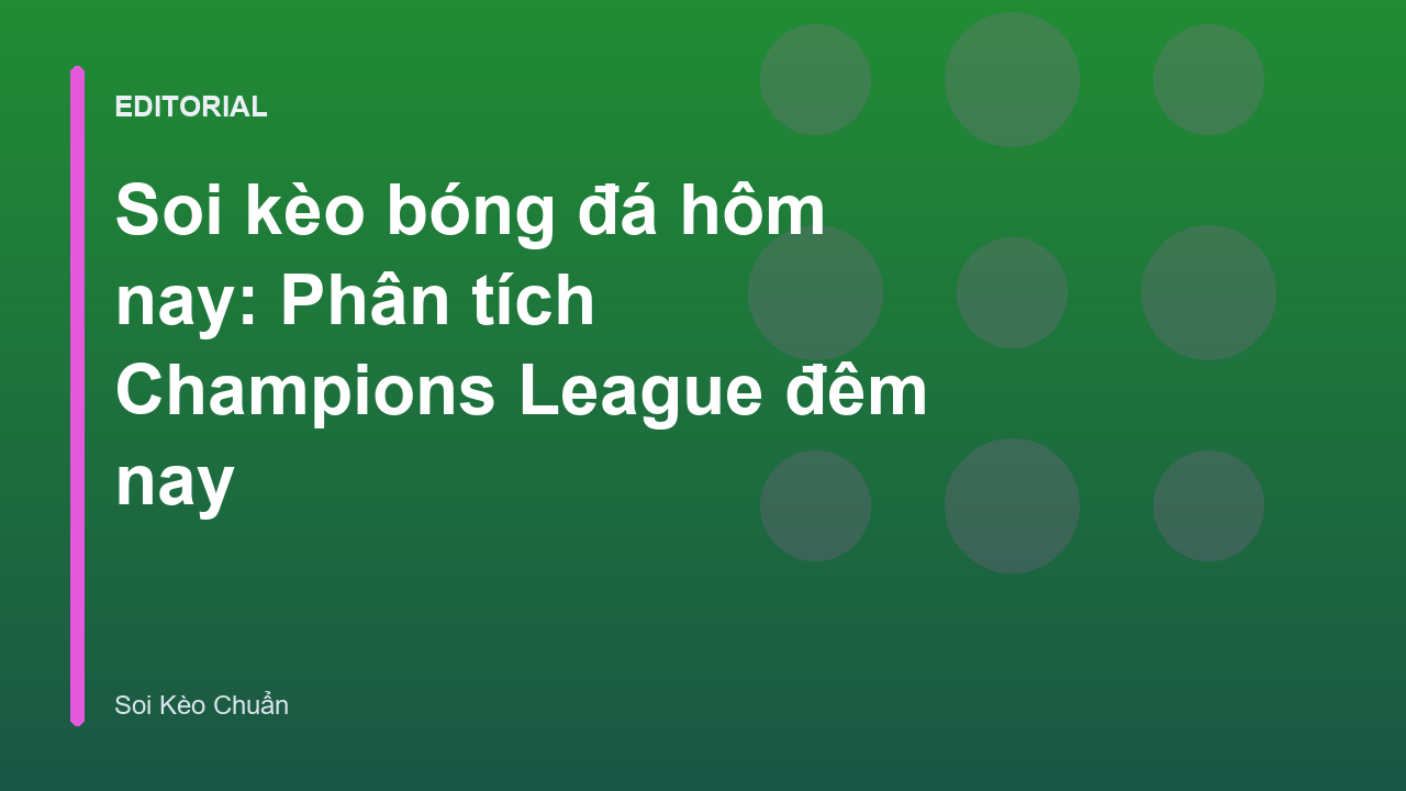 Phân tích soi kèo bóng đá Champions League